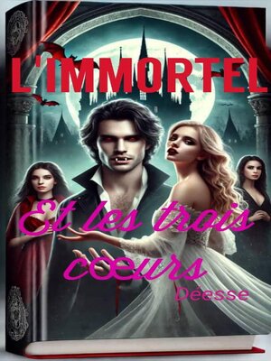 cover image of L'immortel et les trois cœurs